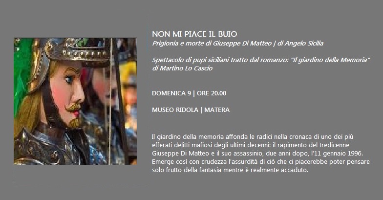Non mi piace il buio. Prigionia e morte di Giuseppe Di Matteo. Domenica 9 settembre 2018 – Museo Ridola, Matera