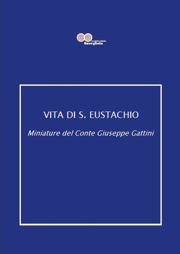 Carlo dell’Aquila (a cura di), Vita di S. Eustachio. Miniature del Conte Giuseppe Gattini_1991 pdf
