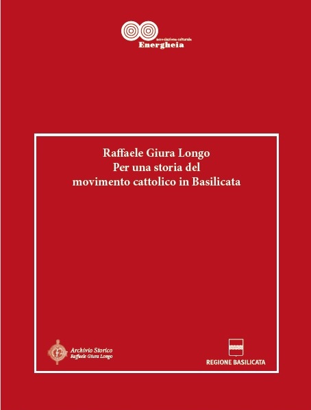 Per una storia del movimento cattolico in Basilicata, Raffaele Giura Longo