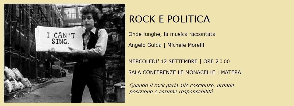 Rock e politica – Mercoledì 12 settembre 2018 – Le Monacelle, Matera