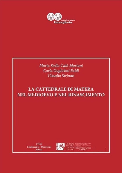 La Cattedrale di Matera nel Medioevo e nel Rinascimento, Maria Stella Calò Mariani, Carla Guglielmi Faldi, Claudio Strinati_1978 pdf