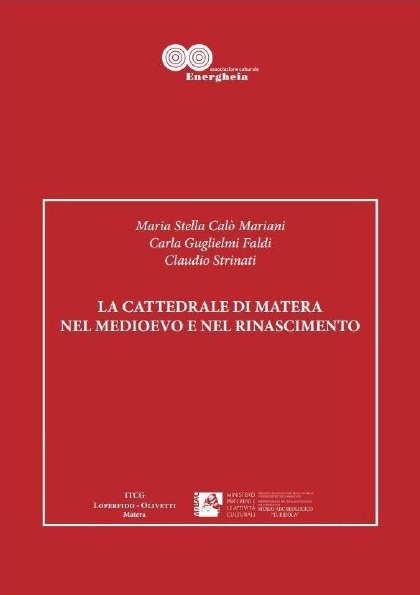 La Cattedrale di Matera nel Medioevo e nel Rinascimento, Maria Stella Calò Mariani, Carla Guglielmi Faldi, Claudio Strinati_1978 epub