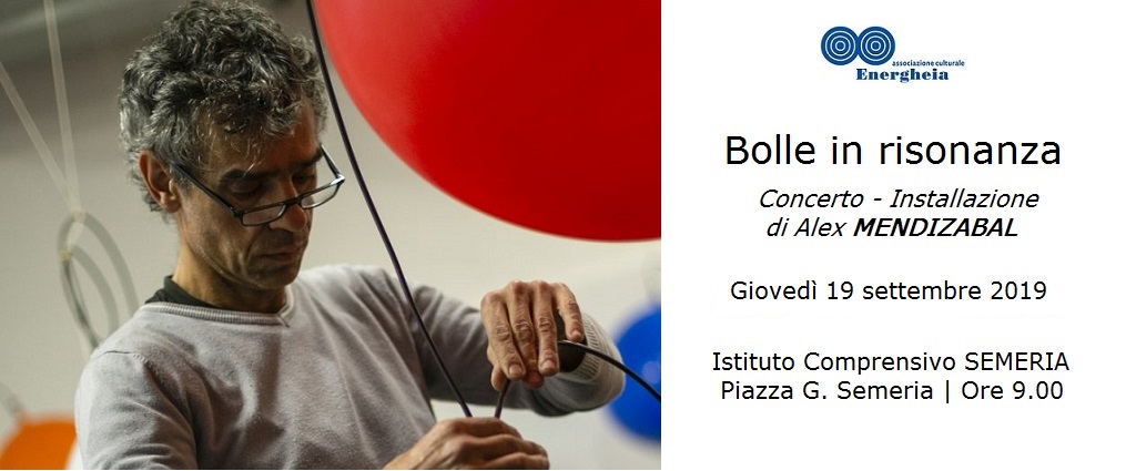 Bolle in risonanza. Concerto – Installazione con Alex Mendizabal_Giovedì 19 settembre