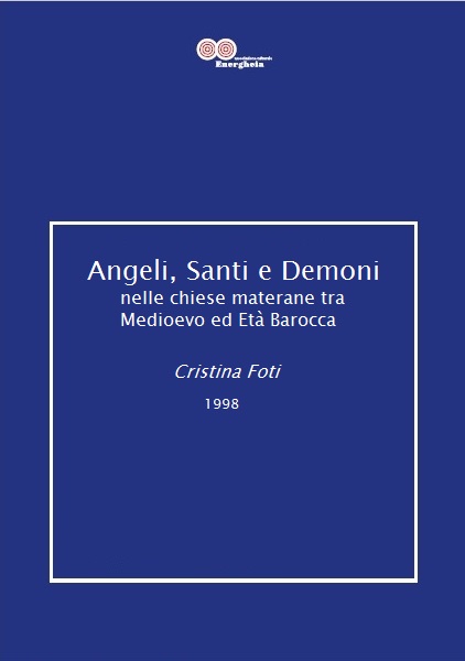 Cristina Foti, Angeli Santi e Dèmoni nelle chiese materane tra Medioevo ed Età Barocca_1998
