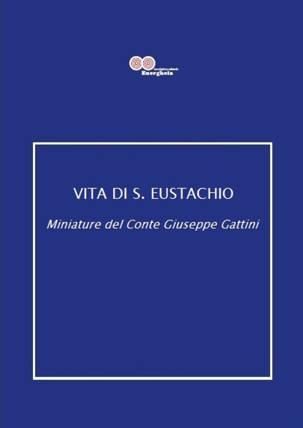 Carlo dell’Aquila (a cura di), Vita di S. Eustachio. Miniature del Conte Giuseppe Gattini_1991 epub