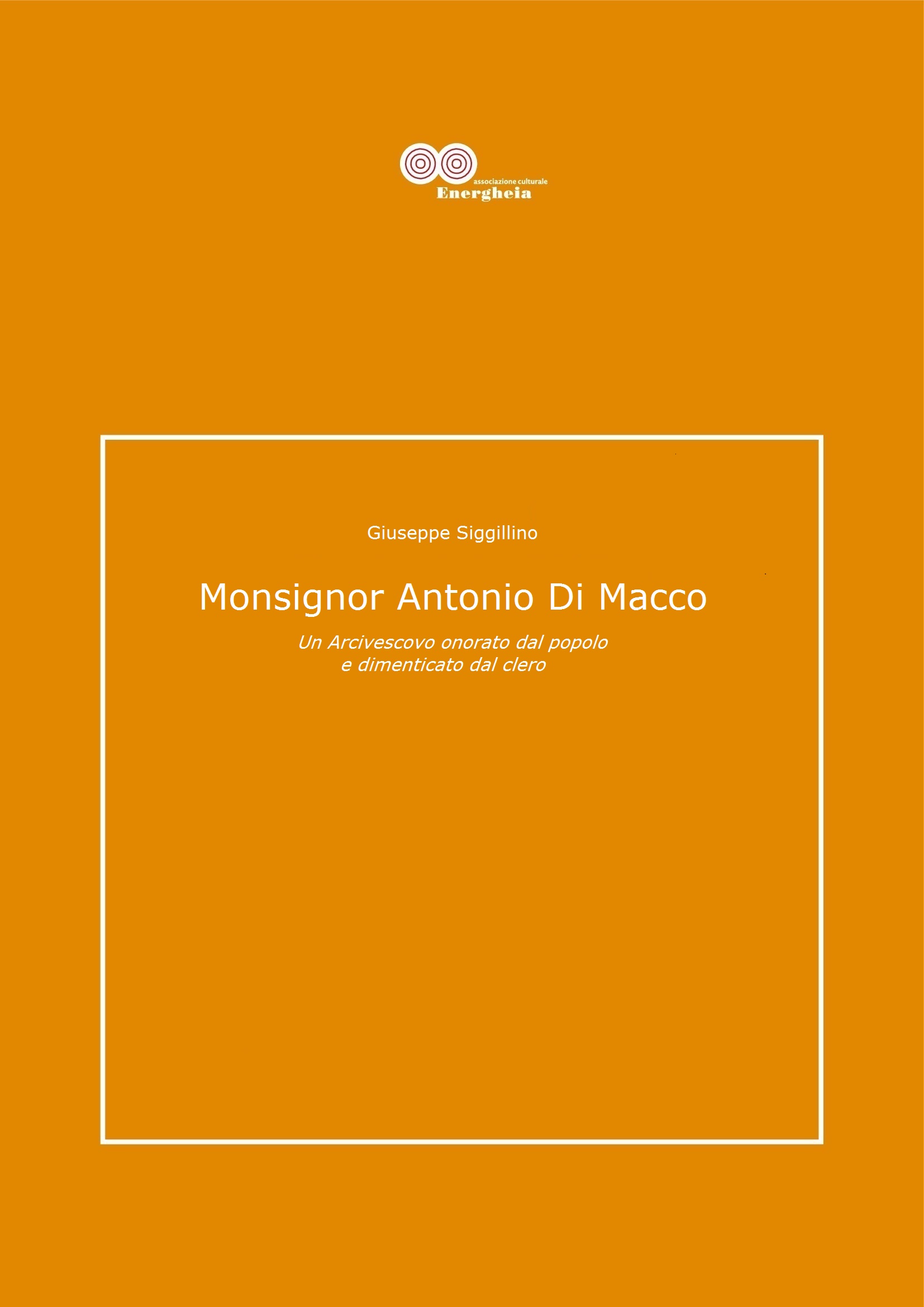 Giuseppe Siggillino, Monsignor Di Macco. Un Arcivescovo onorato dal popolo e dimenticato dal clero – epub