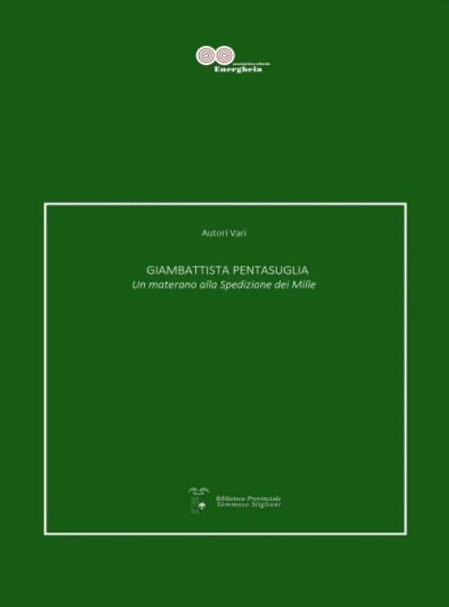 Energheia presenta un nuovo libro in formato elettronico dal titolo: Giambattista Pentasuglia. Un materano alla Spedizione dei Mille