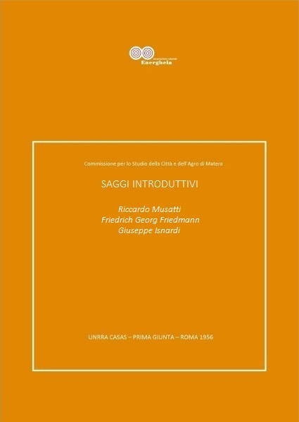 Riccardo Musatti, Friedrich Georg Friedmann e Giuseppe Isnardi,Commissione per lo Studio della città e dell’Agro di Matera. Saggi introduttivi(UNRRA_CASAS)_1956 pdf